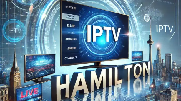 IPTV Hamilton: The Best IPTV Service in Hamilton, Ontario